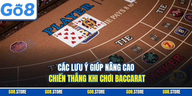 Các lưu ý giúp nâng cao chiến thắng khi chơi baccarat