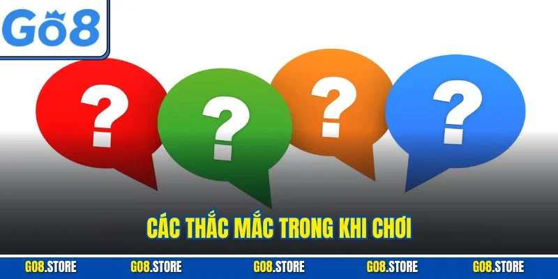 Các thắc mắc trong khi chơi