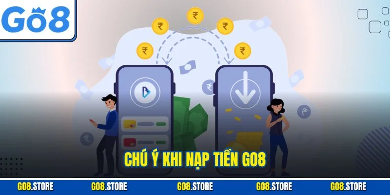 Chú ý khi nạp tiền GO8
