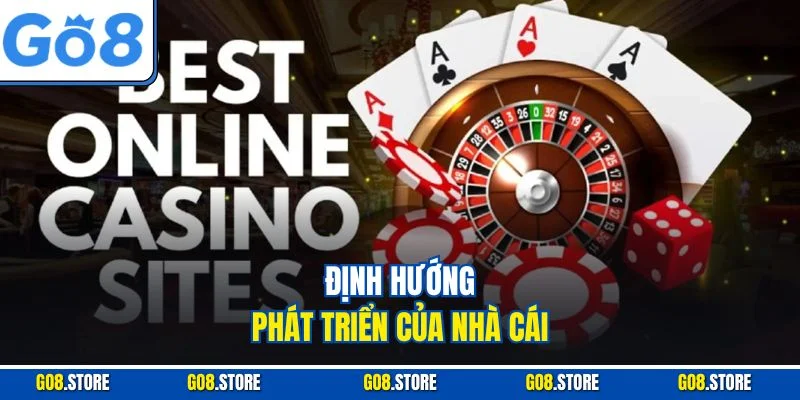 Định hướng phát triển của nhà cái