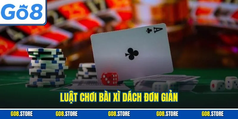 Luật chơi bài xì dách đơn giản