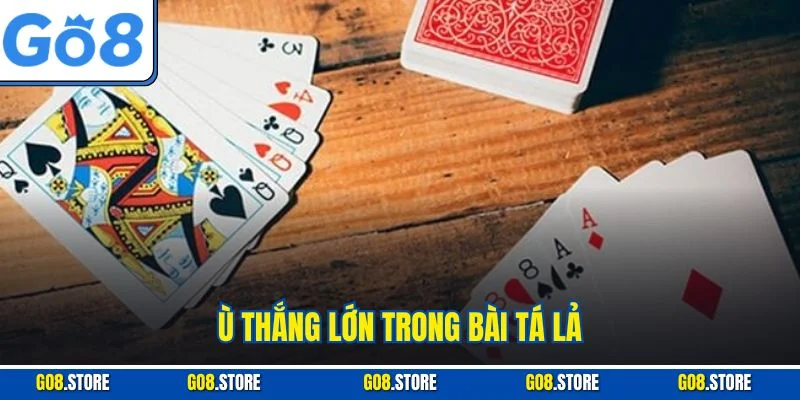 Ù thắng lớn trong bài tá lả